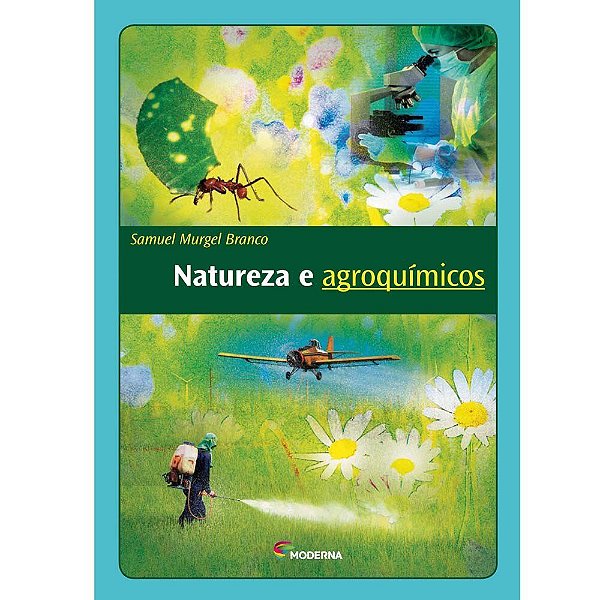 Natureza e agroquímicos - Samuel Murgel Branco