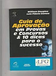 Guia de aprovação em provas e concursos e 10 dicas para o sucesso - William Douglas