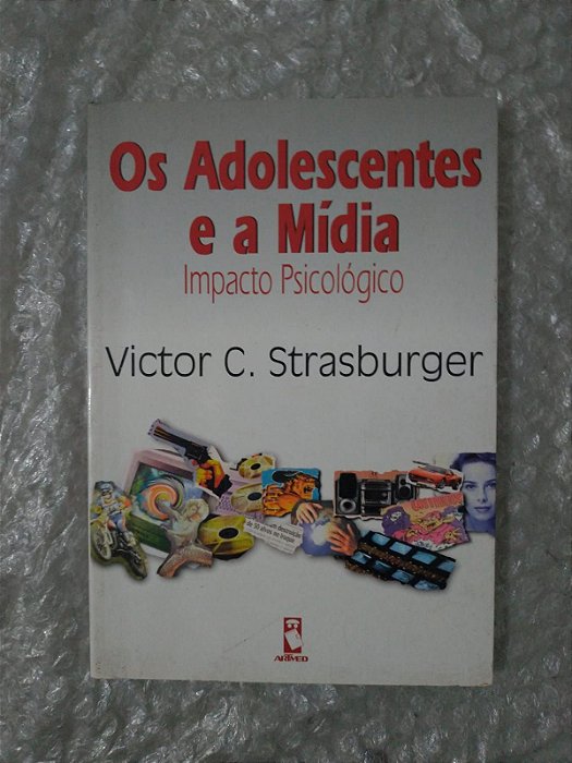 Os Adolescentes e a Mídia - Victor C. Strasburger