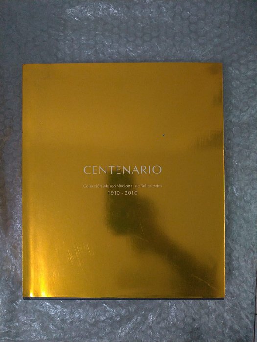 Centenario - Colección Museo Nacional de Bellas artes 1910-2010