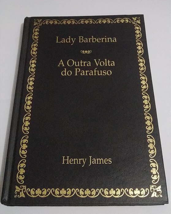 A outra volta do parafuso - Henry James - Lady Barberina - Nova Cultural