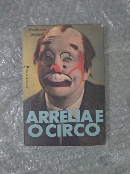 Arrelia e o Circo - Waldemar Seyssel