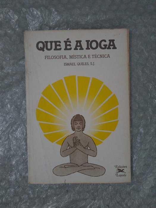 Que é a Ioga - Ismael Quiles, S.J.