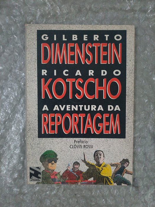 A Aventura da Reportagem - Gilberto Dimenstein e Ricardo Kotscho