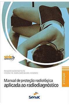 Manual de proteção radiológica aplicada ao radiodiagnóstico - Renato Dimenstein - 3ª Edição