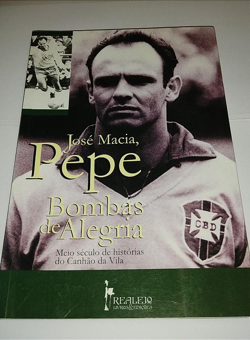 Pepe bombas de alegria - Meio século de histórias do canhão da Vila