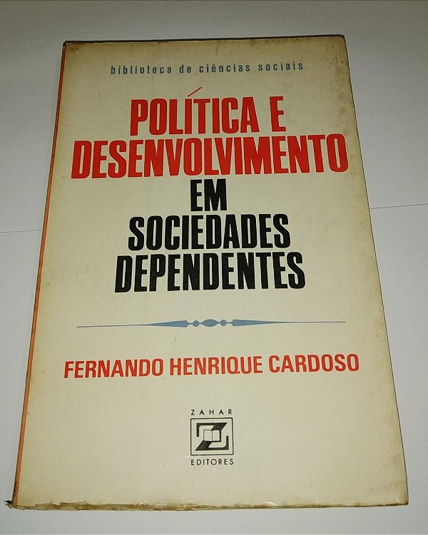 Política e desenvolvimento em sociedades dependentes - Fernando Henrique Cardoso