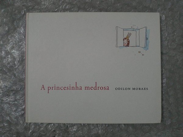 A Princesinha Medrosa - Odilon Moraes (Cosac Naify)