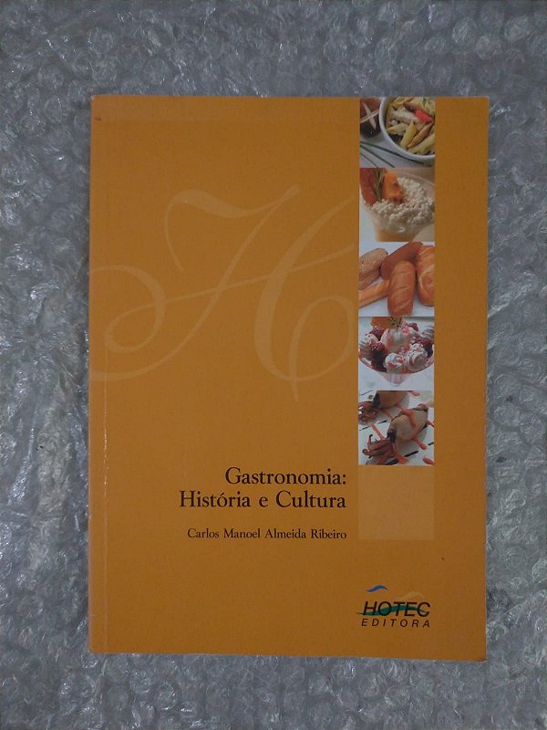 Gastronomia: História e Cultura - Carlos Manoel Almeida Ribeiro