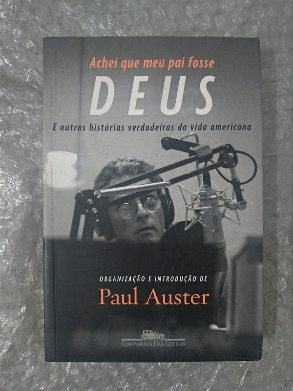 Achei que Meu Pai Fosse Deus - Paul Auster (Organização e Introdução)
