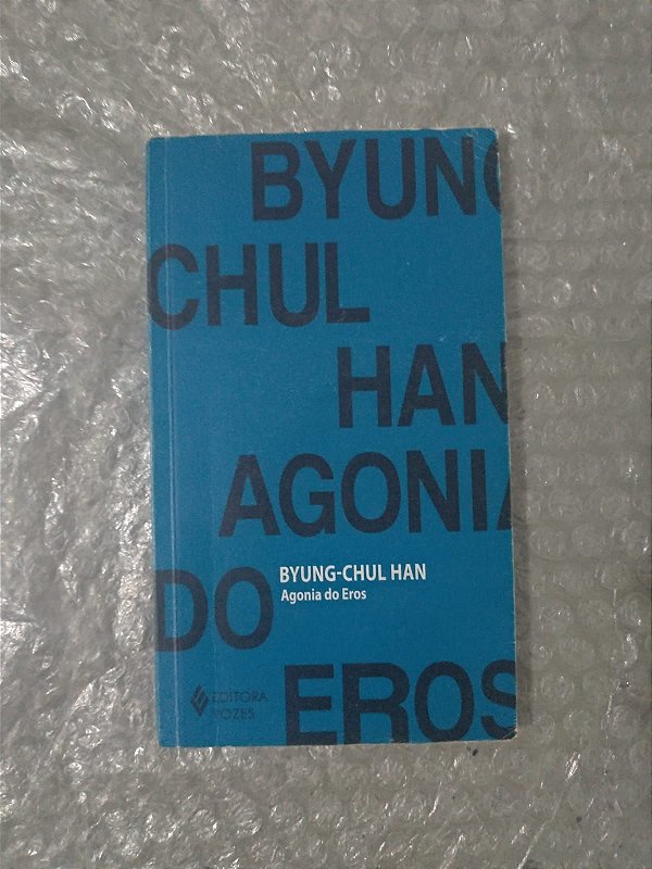 Byung-Chul Han - Agonia do Eros