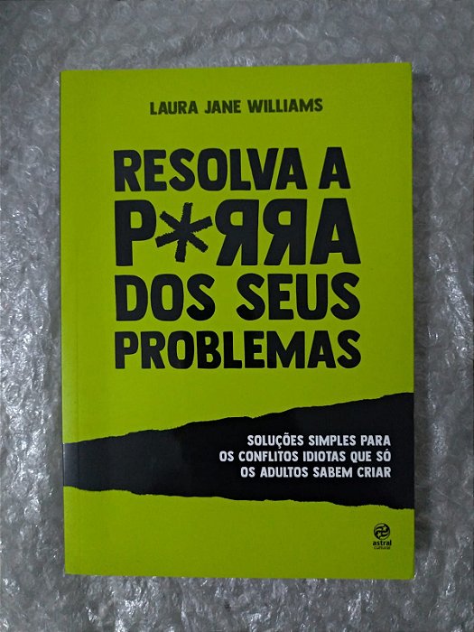 Resolva a Porra dos Seus Problemas - Laura Jane Williams