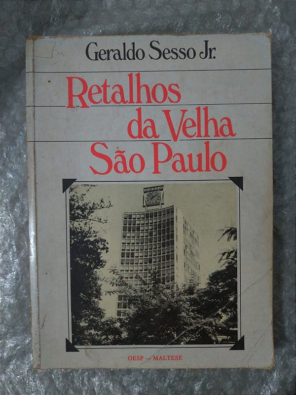 Retalhos da Velha São Paulo - Geraldo Sesso Jr.