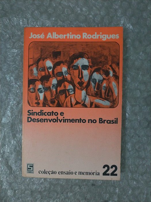 Sindicato e Desenvolvimento no Brasil - José Albertino Rodrigues