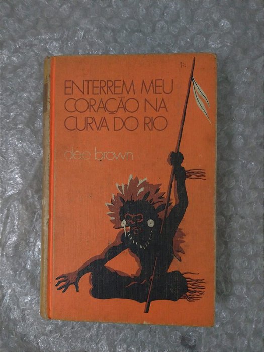 Enterrem Meu Coração na Curva do Rio - Dee Brown
