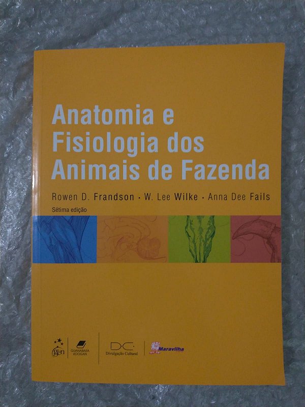 Anatomia e Fisiologia dos Animais de Fazenda - Rowen D, Frandson, W. Lee Wilke e Anna Dee Fails