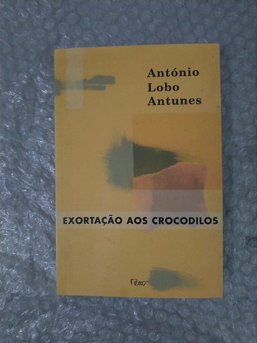 Exortação Aos Crocodilos - António Lobo Antunes