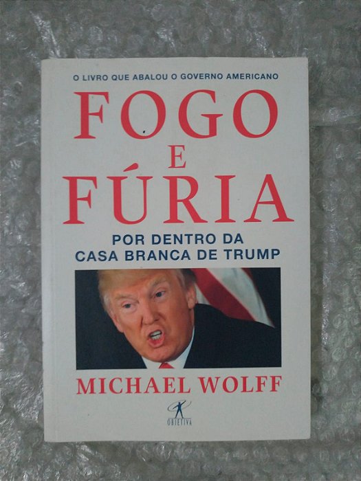 Fogo e Fúria - Michael Wolff