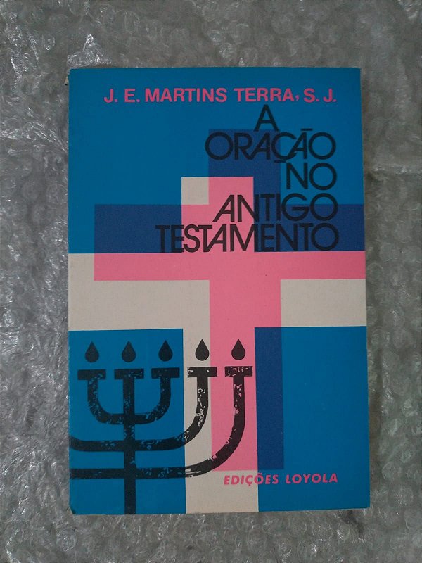 A Oração no Antigo Testamento - J. E. Martins Terras, S. J.