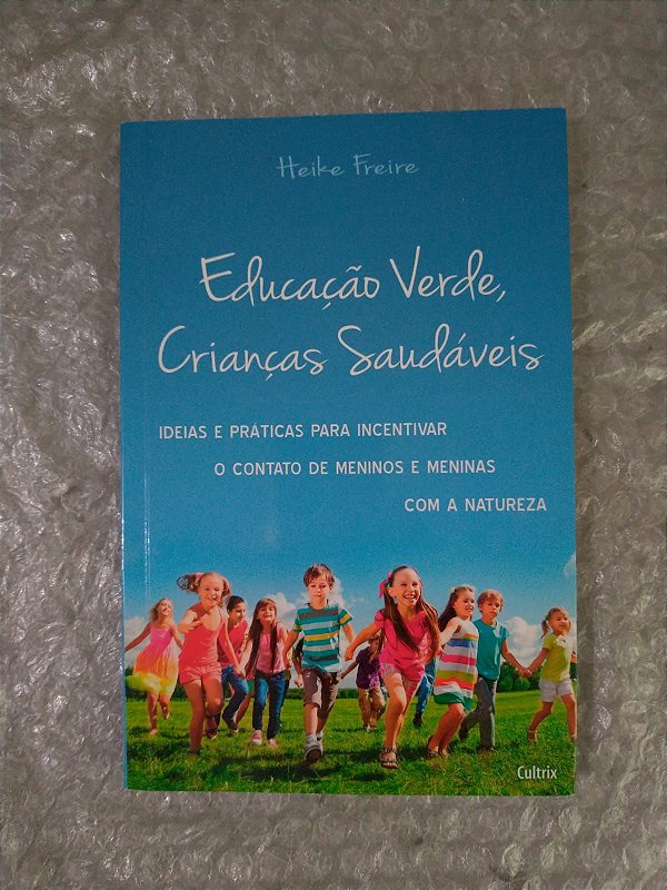 Educação Verde, Crianças Saudáveis - Heike Freire