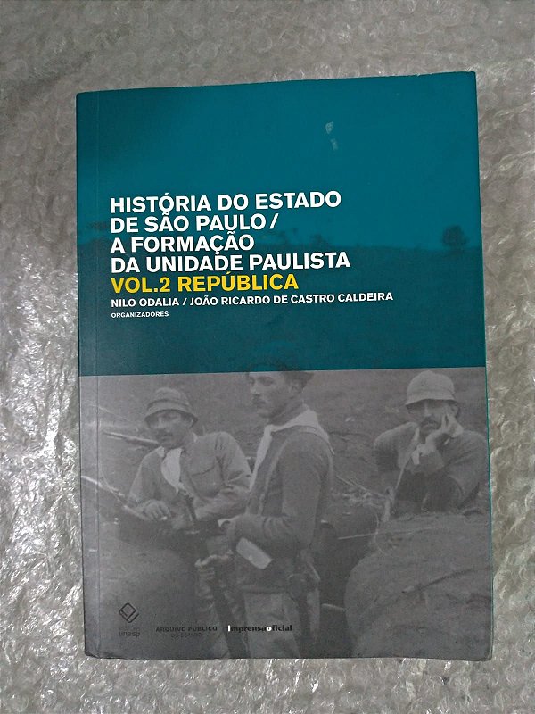 História do Estado de São Paulo / A Formação da Unidade Paulista - Vol. 2 República - Nilo Odalia
