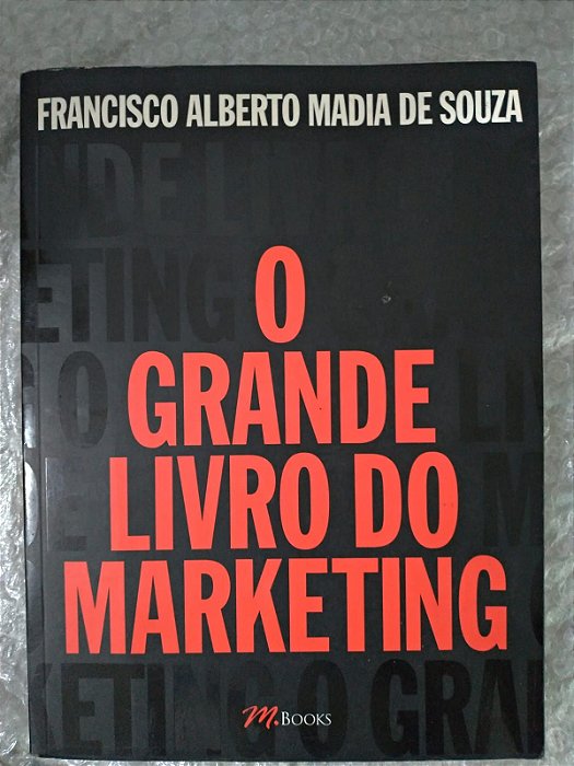 O Grande Livro do Marketing - Francisco Alberto Madia de Souza