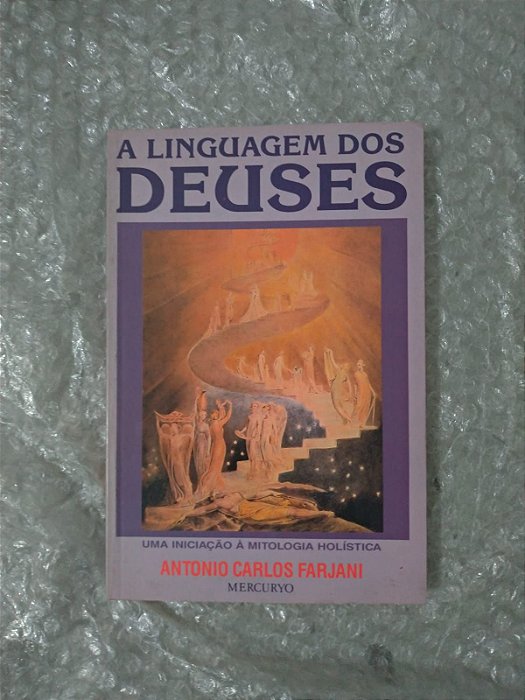 A Linguagem dos Deuses - Antonio Carlos Farjani