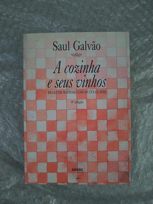 A Cozinha e Seus Vinhos - Saul Galvão