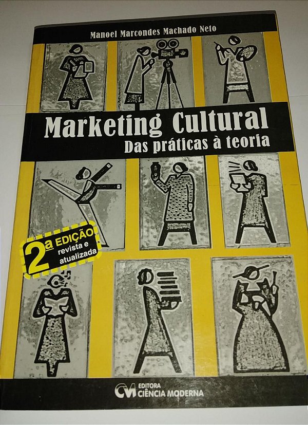 Marketing Cultural das práticas a teoria - Manoel Marcondes Machado Neto