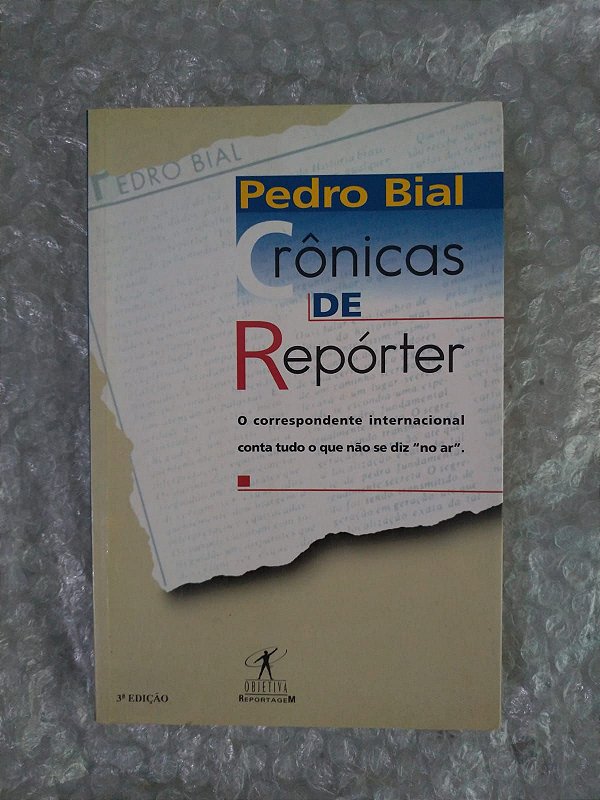 Crônicas de Repórter - Pedro Bial