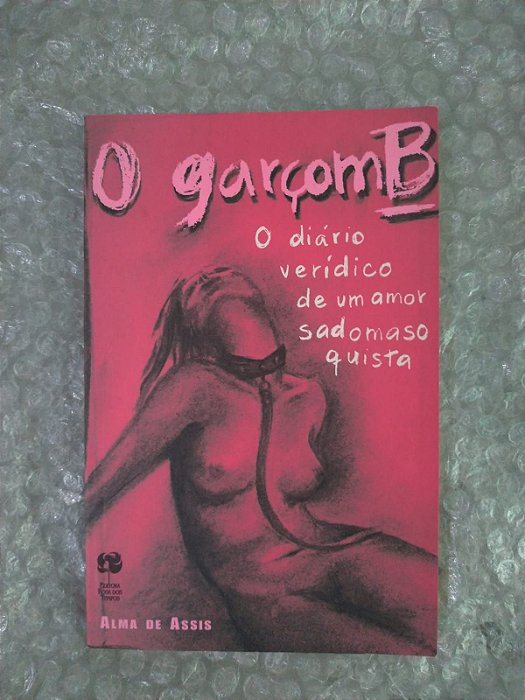 O Garçom B - Alma de Assis - Amor Sadomasoquista (danificado)