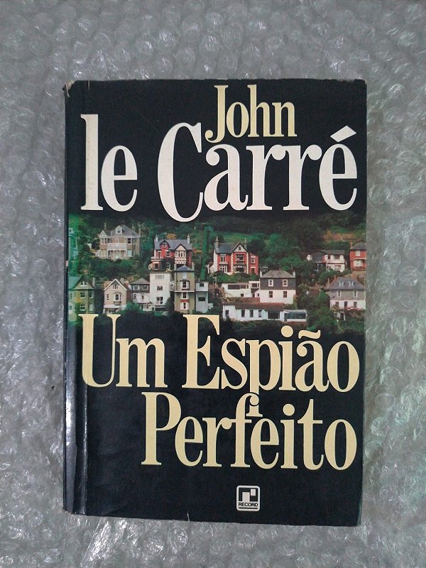 Um Espião Perfeito - John Le Carré