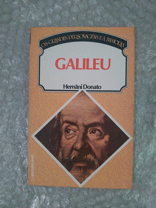 Os Grandes Personagens e a História: Galileu - Hernâni Donato
