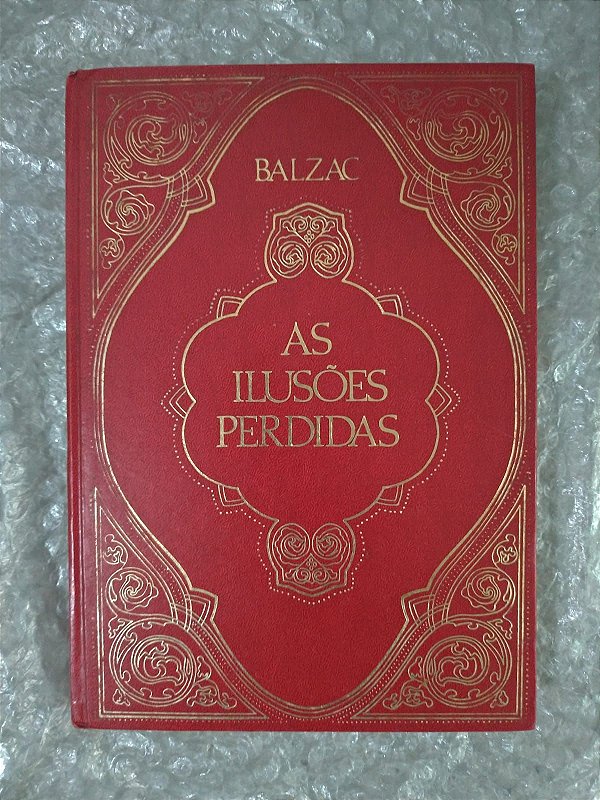 As Ilusões Perdidas - Honoré de Balzac - Ed. Abril