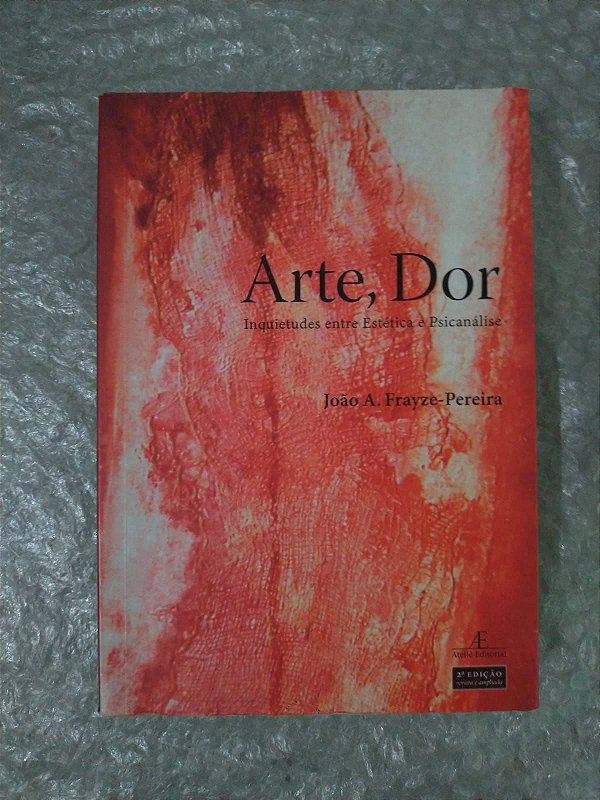 Arte, Dor  - João A. Frayze-Pereira