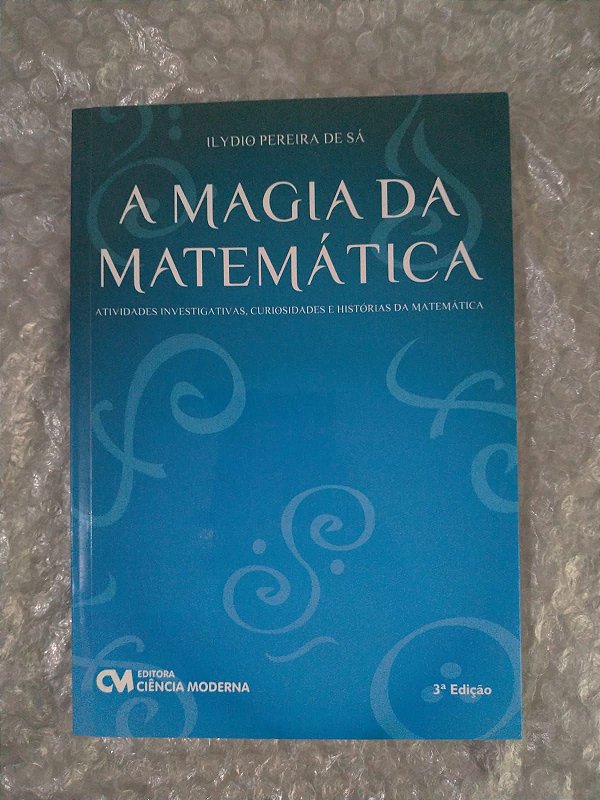 A Magia da Matemática - Ilydio Pereira de Sá