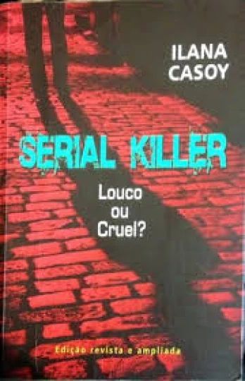 Serial Killer Louco ou Cruel? - Ilana Casoy (marcas)