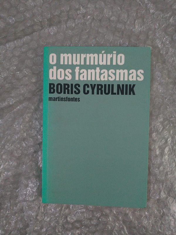 O Murmúrio dos Fantasmas - Boris Cyrulnik