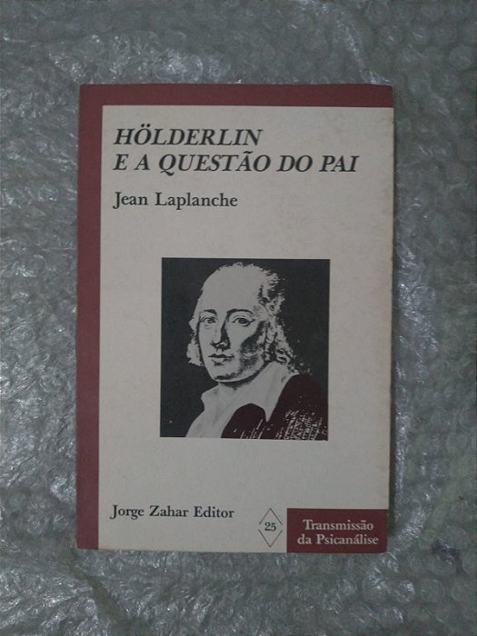 Hölderlin e a Questão do Pai - Jean Laplanche