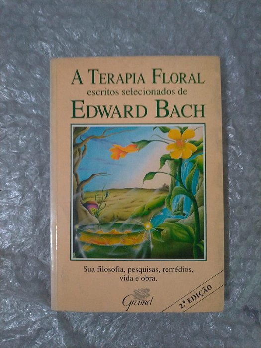 A Terapia Floral Escritos Selecionados de Edward Bach