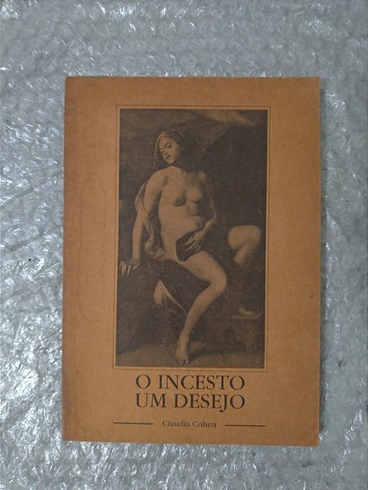 O Incesto Um Desejo - Claudio Cohen