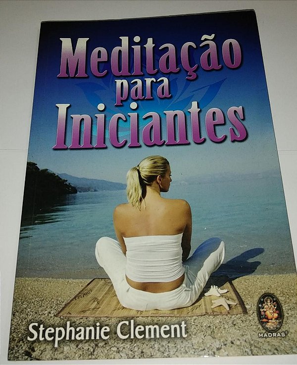 Meditação para iniciantes - Stephanie Clement - Seboterapia - Livros