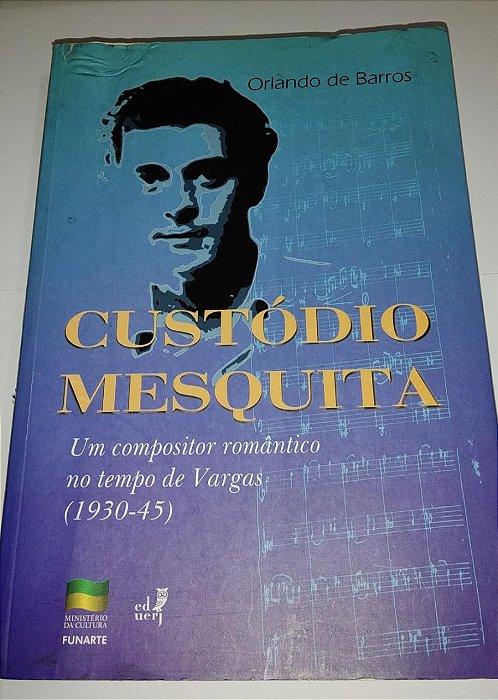 Custódio Mesquita - Um compositor no tempo de Vargas - Orlando de Barros