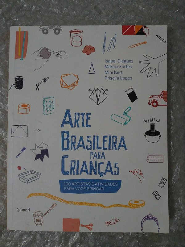 Arte Brasileira Para Crianças - Isabel Diegues, Márcia Fortes, entre outros