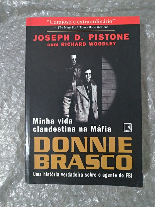 Donnie Brasco - Minha Vida Clandestina na Máfia -  Joseph D. Pistone e Richard Woodley