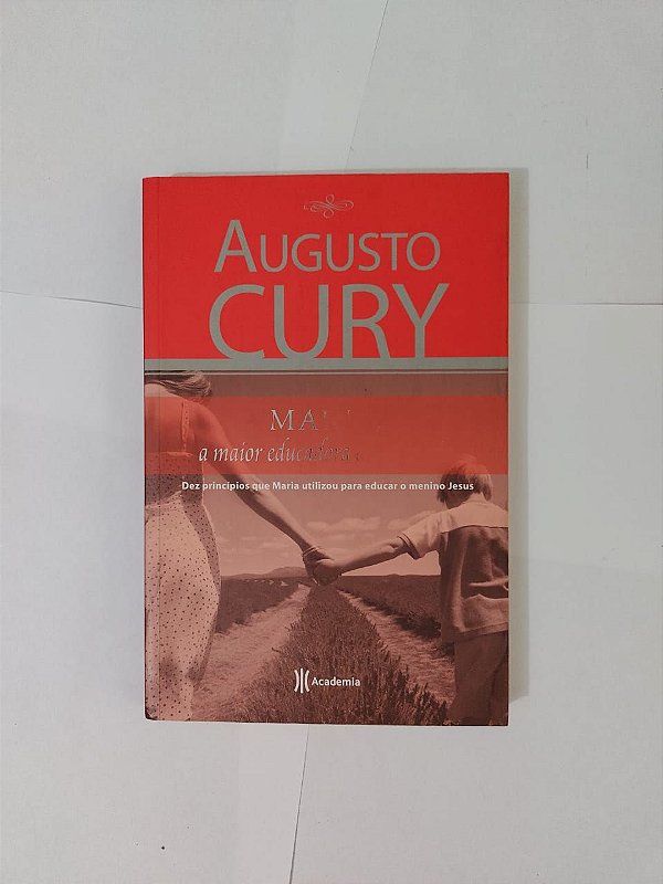 Maria, A Maior Educadora da História - Augusto Cury