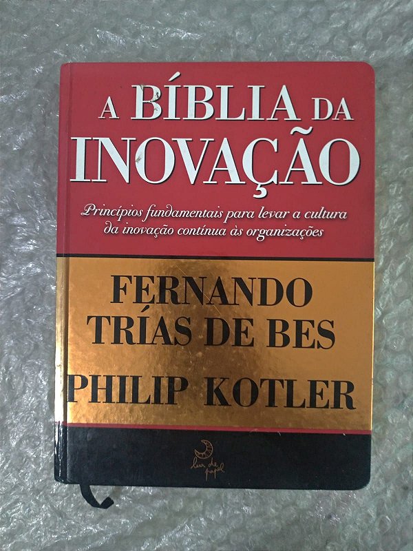 A Bíblia da Inovação - Fernando Trías de bes e Phiplip Kotler