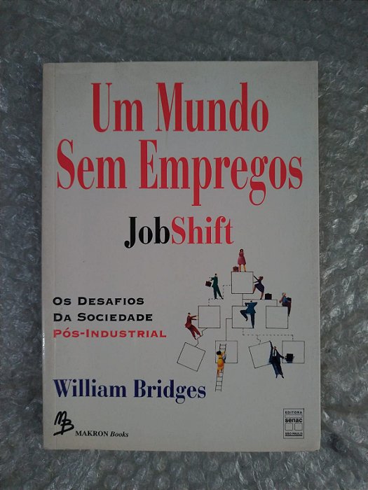 Um Mundo Sem Empregos JobShift - William Bridges
