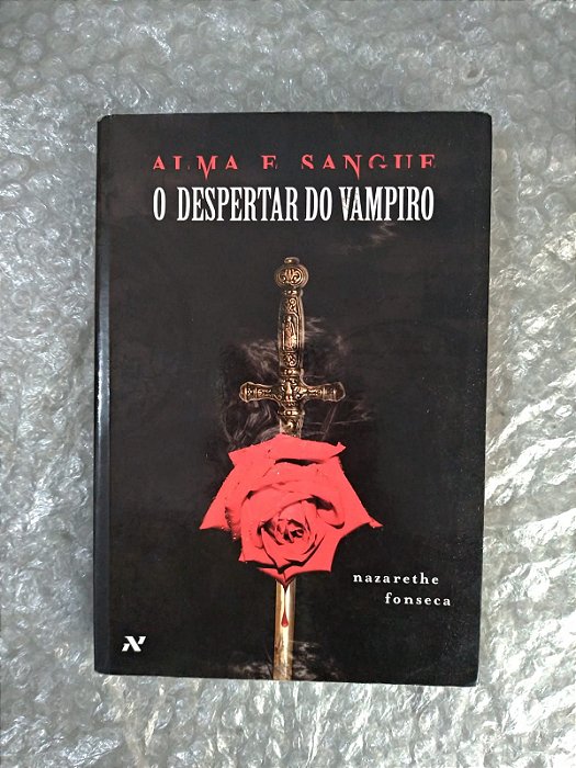 Alma E Sangue: O Despertar do Vampiro - Nazarethe Fonseca