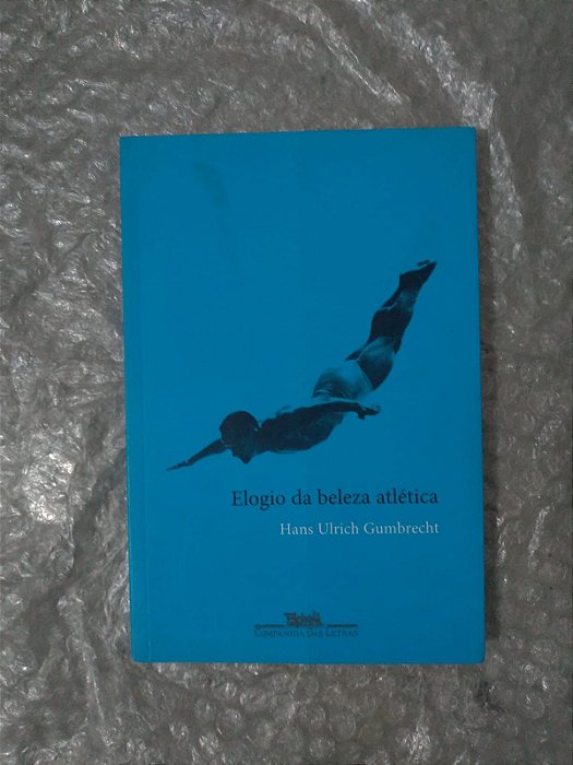 Elogio da Beleza Atlética - Hans Elrich Gumbrecht